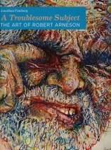Catalog cover, 'A Troublesome Subject: The Art of Robert Arneson,' 2013